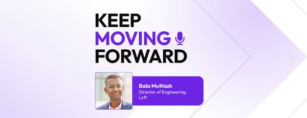 Bala Muthiah on Leading Engineers With Purpose at Lyft