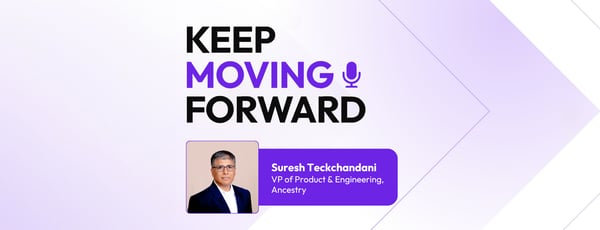 Ancestry’s Suresh Teckchandani on Non-Negotiables, Innovation, and the AI Shift