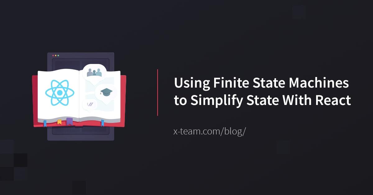 Using Finite State Machines to Simplify State With React image