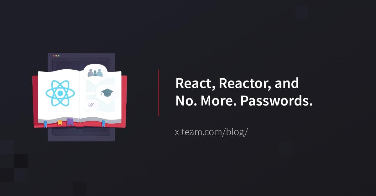 React, Reactor, and No. More. Passwords. image