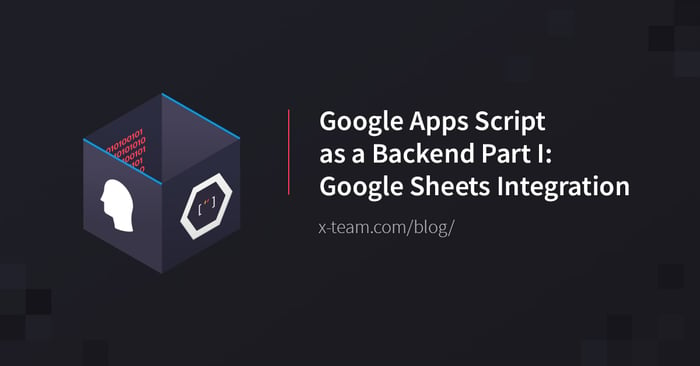 Google Apps Script as a Backend Part I: Google Sheets Integration image