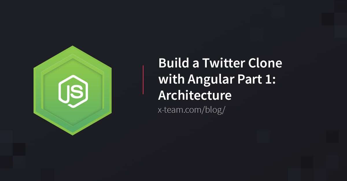 Build a Twitter Clone with Angular Part 1: Architecture image