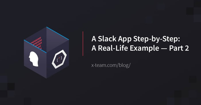 A Slack App Step-by-Step: A Real-Life Example — Part 2 image