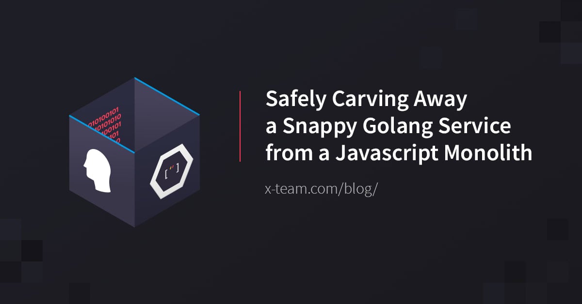 Safely Carving Away a Snappy Golang Service from a Javascript Monolith