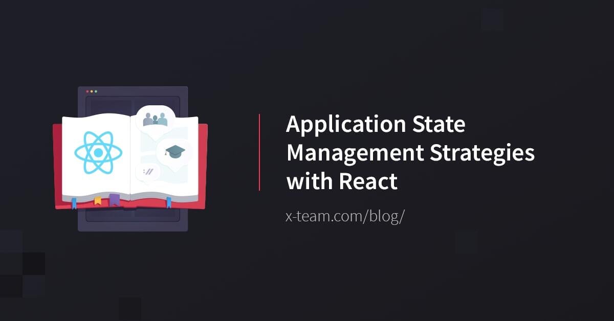 Application State Management Strategies with React