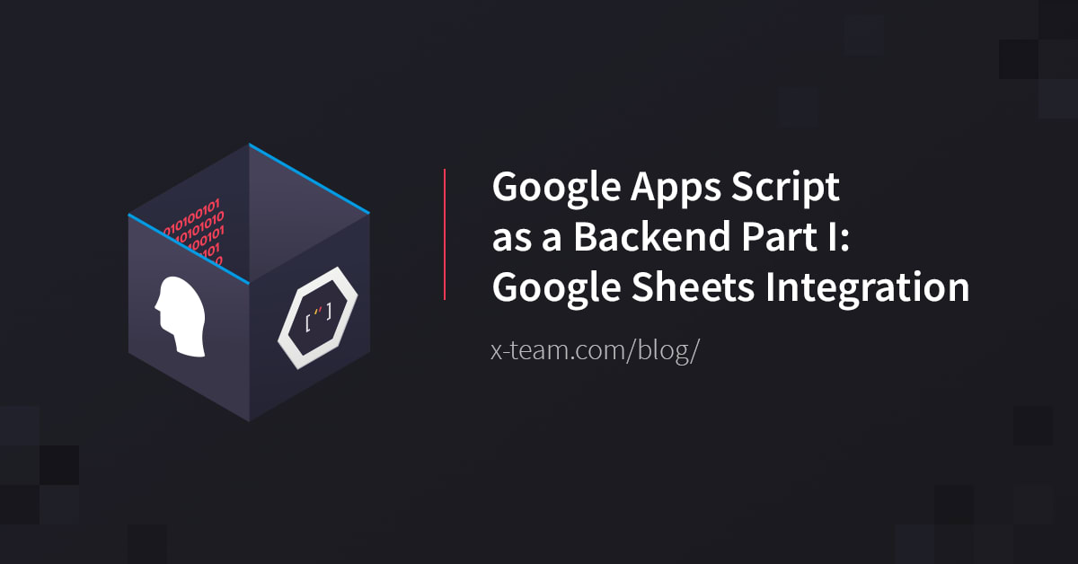 Google Apps Script as a Backend Part I: Google Sheets Integration