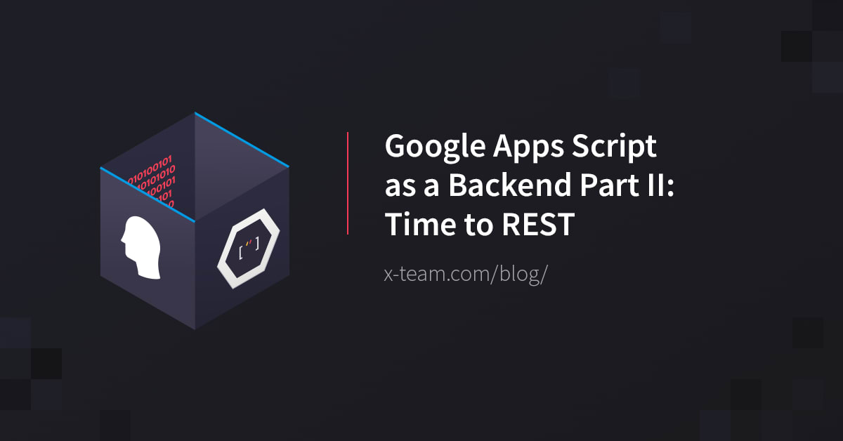 Google Apps Script as a Backend Part II: Time to REST