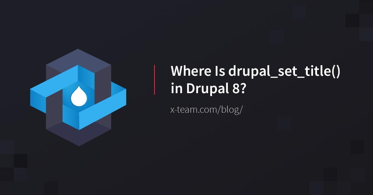 Where Is drupal_set_title() in Drupal 8?