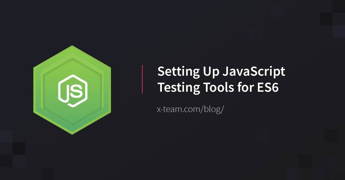 Setting Up JavaScript Testing Tools for ES6