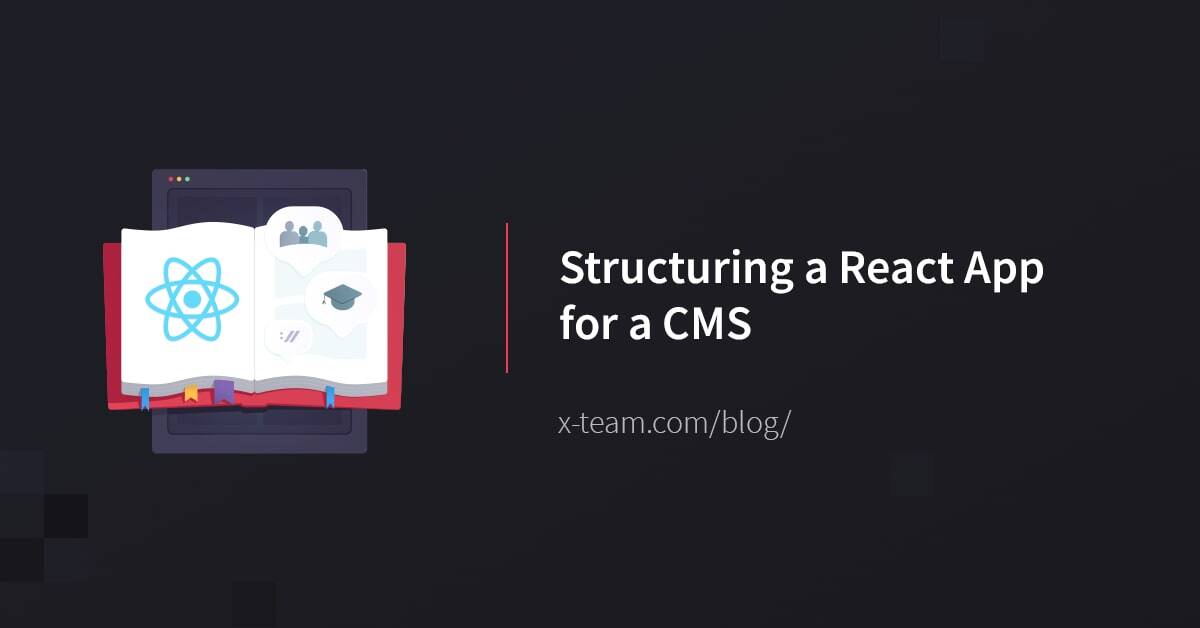 Structuring a React App for a CMS